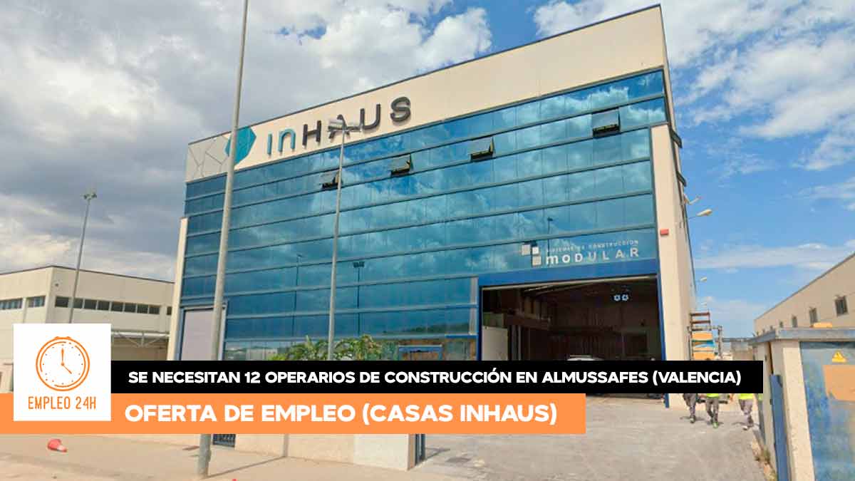 Se necesitan 12 operarios en Almussafes (Valencia) para trabajar en la fábrica de en Casas Inhaus